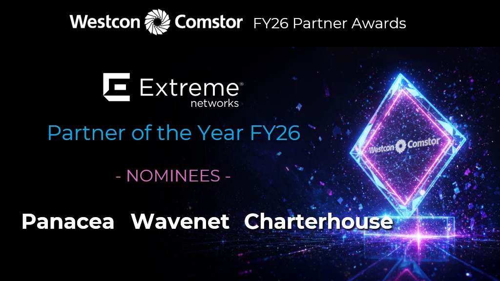 Westcon Comstor FY26 Extreme Networks Partner of the Year nominees: Panacea, Wavenet and Charterhouse.